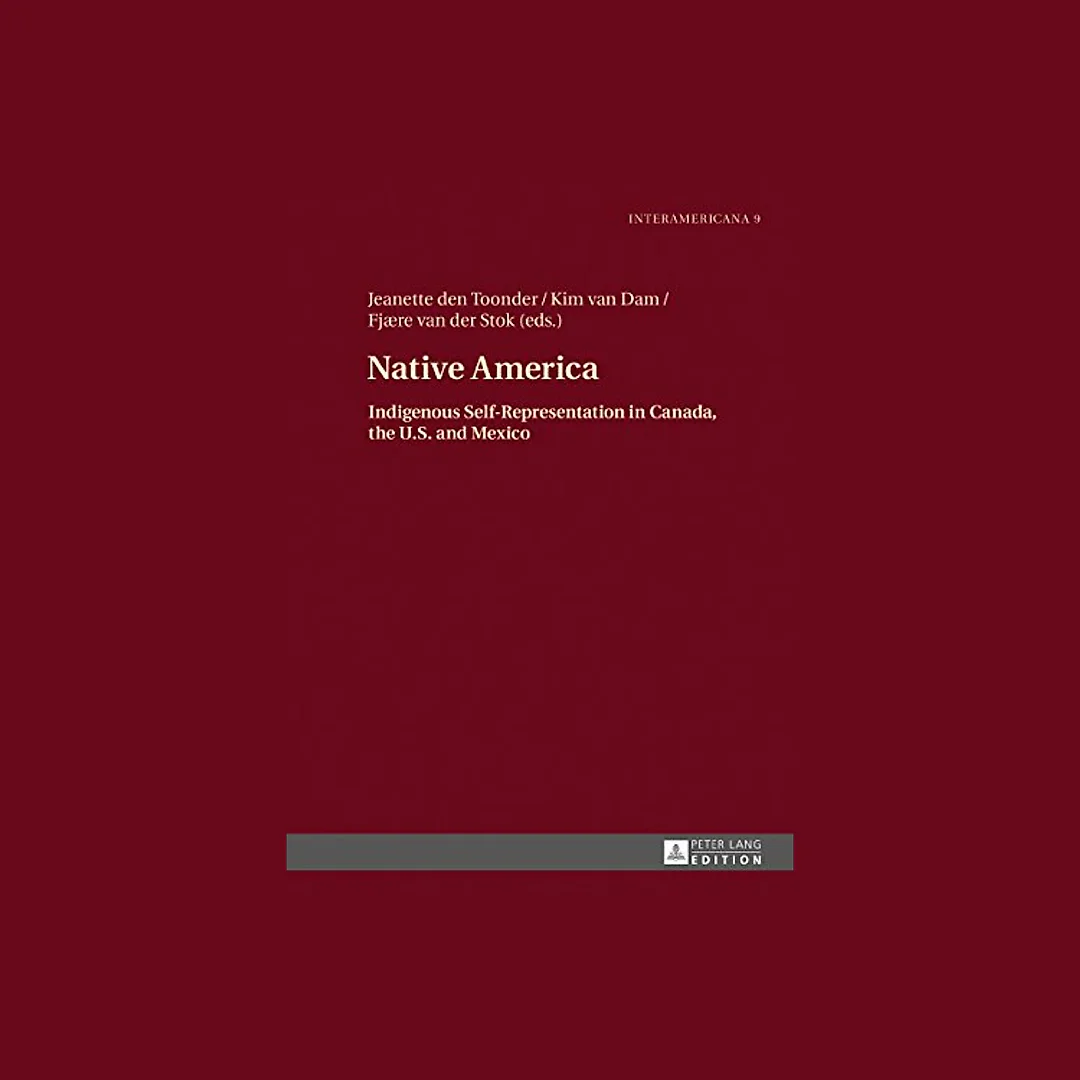 Native America: Indigenous Self-Representation in Canada, the U.S. and Mexico
