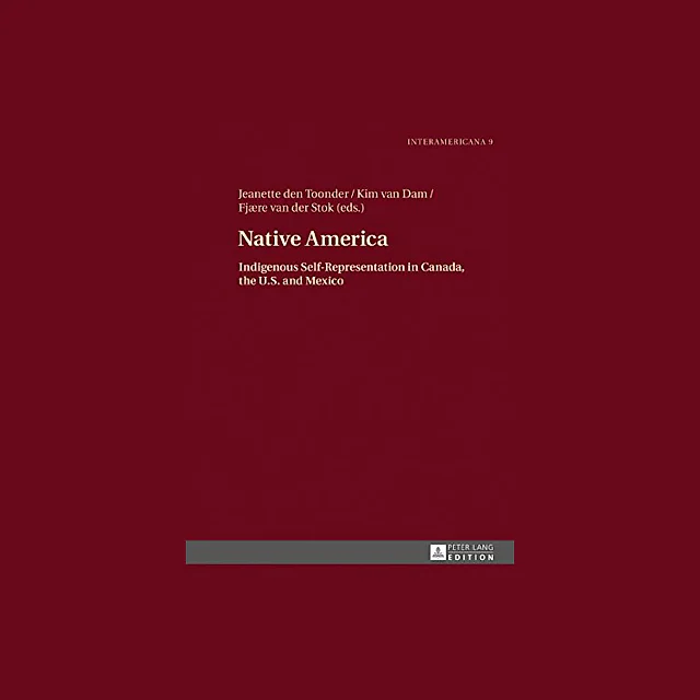 Native America: Indigenous Self-Representation in Canada, the U.S. and Mexico
