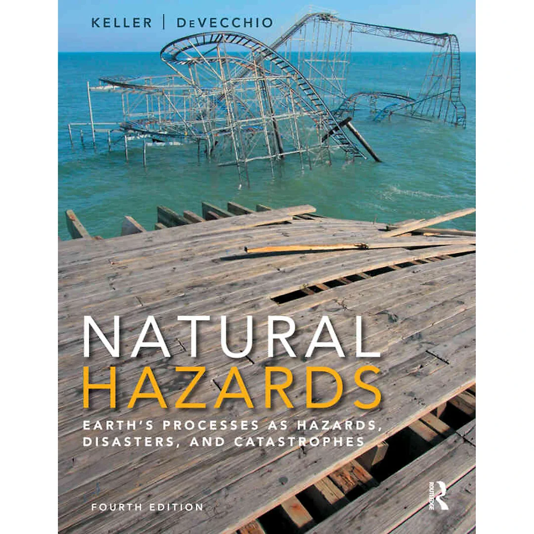 Natural Hazards: Earth's Processes as Hazards, Disasters, and Catastrophes, 4th Edition