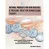 Natural Products for Skin Diseases: A Treasure Trove for Dermatologic Therapy