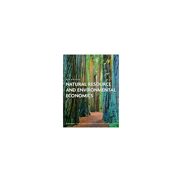 Natural Resource and Environmental Economics By Perman 4th Edition by Roger Perman
