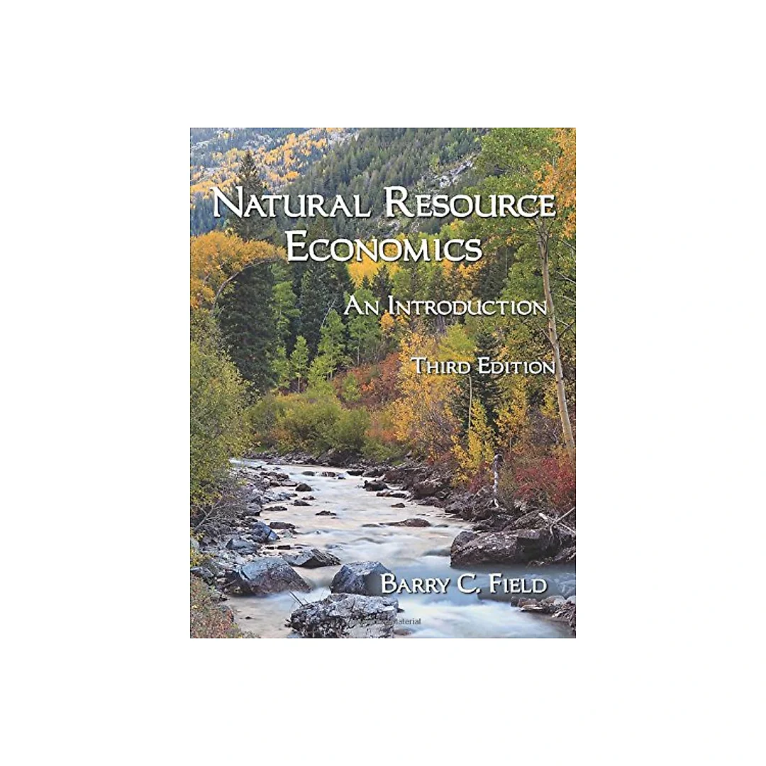 Natural Resource Economics An Introduction 3rd Edition by Barry C Field