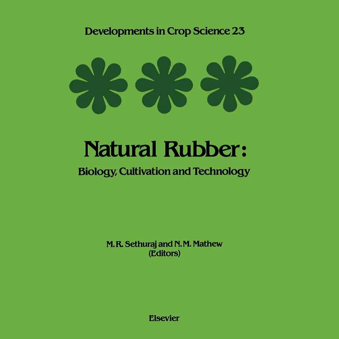 Natural Rubber: Biology, Cultivation and Technology