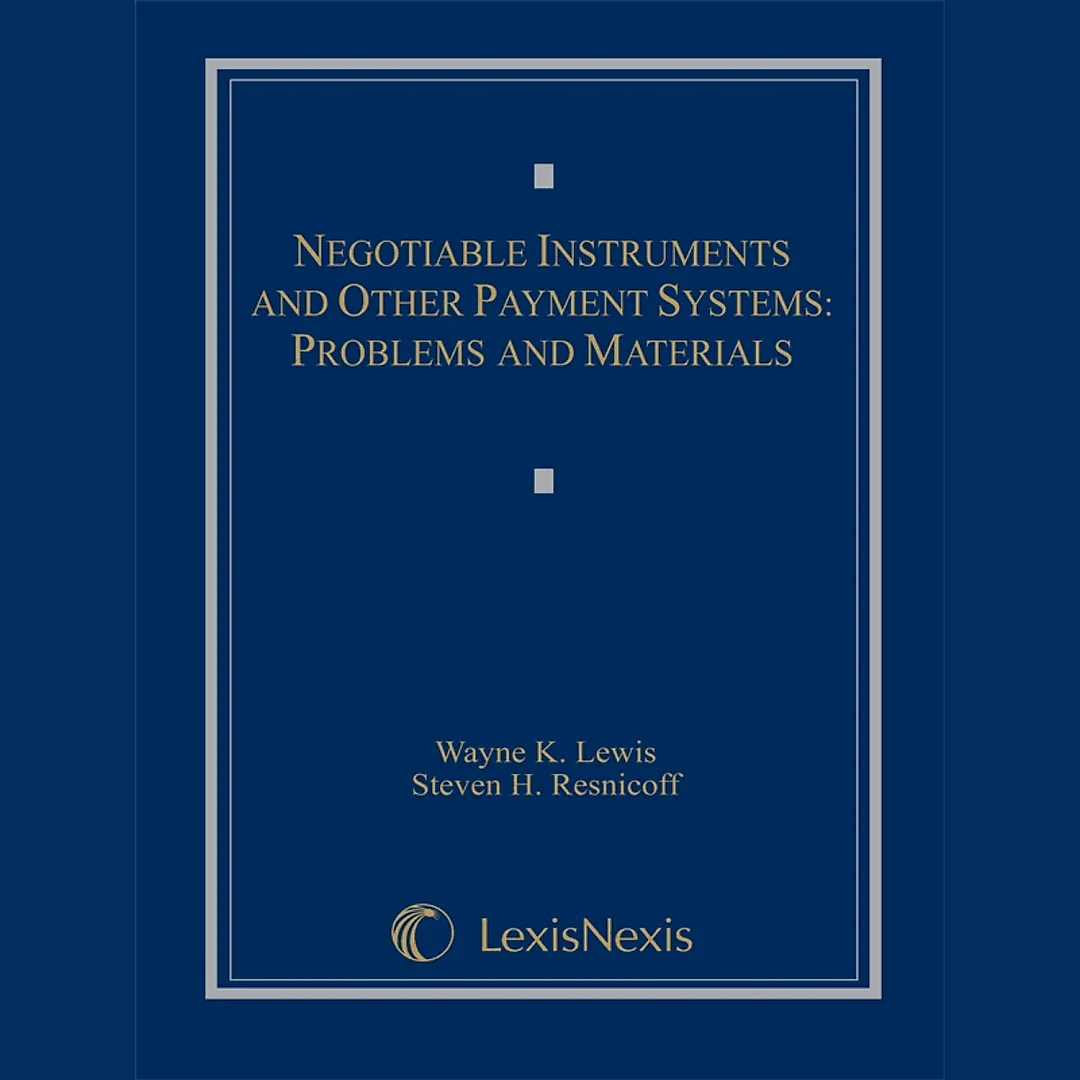 Negotiable Instruments and Other Payment Systems: Problems and Materials