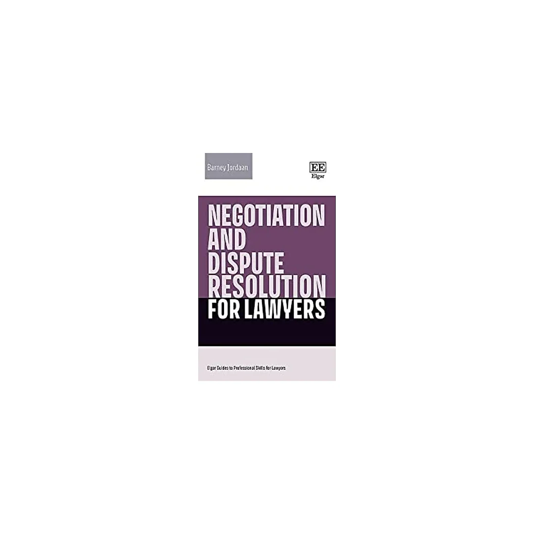 Negotiation and Dispute Resolution for Lawyers