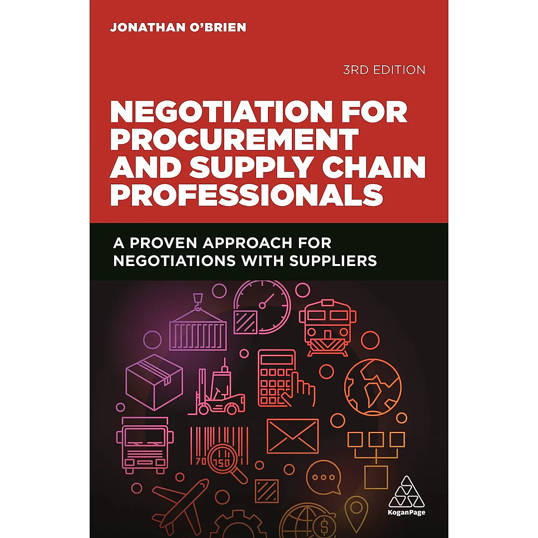 Negotiation for Procurement and Supply Chain Professionals: A Proven Approach for Negotiations with Suppliers