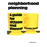 Neighborhood Planning: A Guide for Citizens and Planners