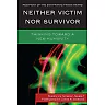 Neither Victim nor Survivor: Thinking toward a New Humanity