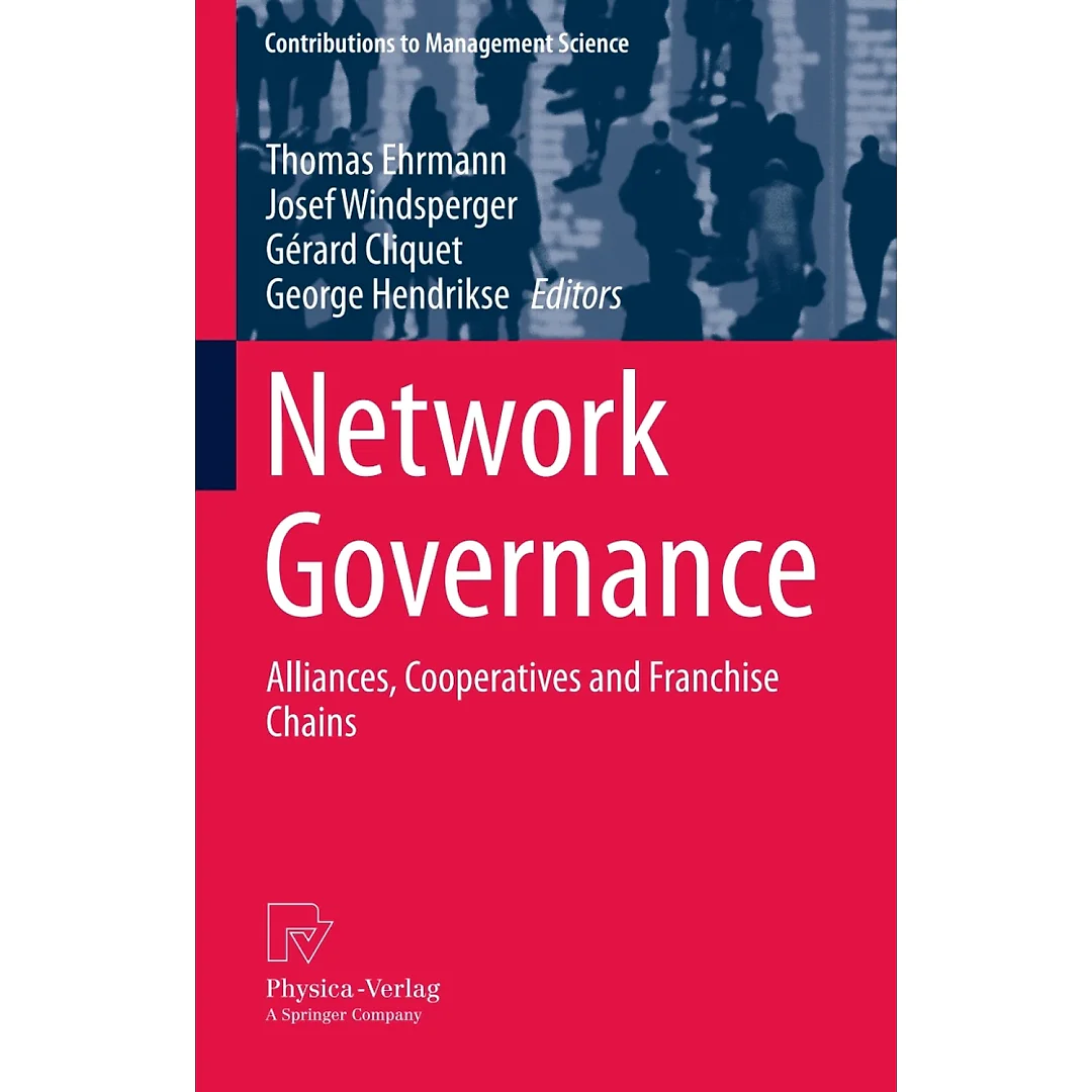 Network Governance: Alliances, Cooperatives and Franchise Chains