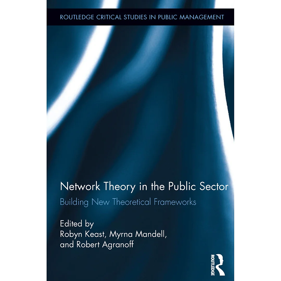 Network Theory in the Public Sector: Building New Theoretical Frameworks