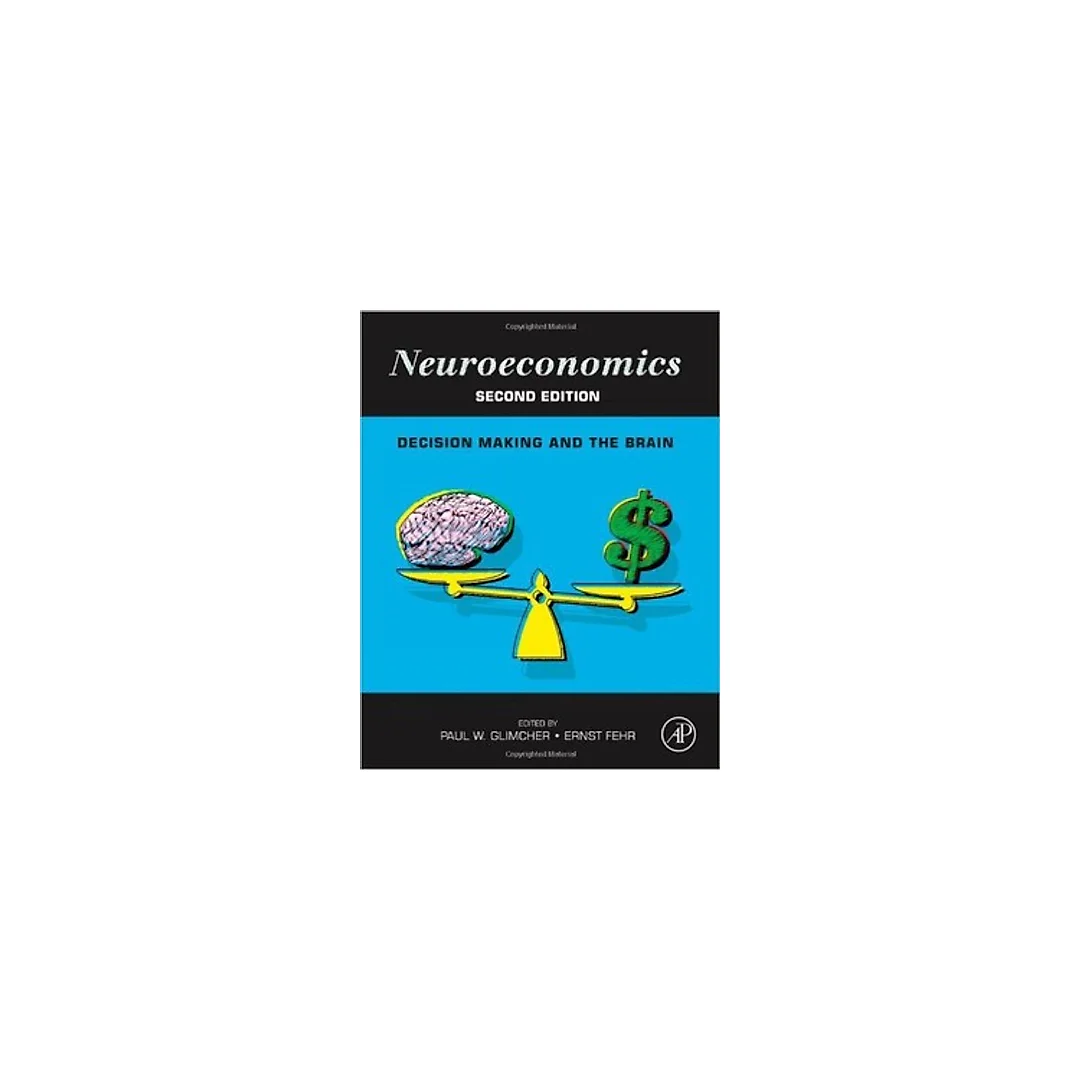 Neuroeconomics, Second Edition: Decision Making and the Brain