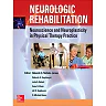 Neurologic Rehabilitation: Neuroscience and Neuroplasticity in Physical Therapy Practice