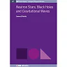Neutron Stars, Black Holes, and Gravitational Waves