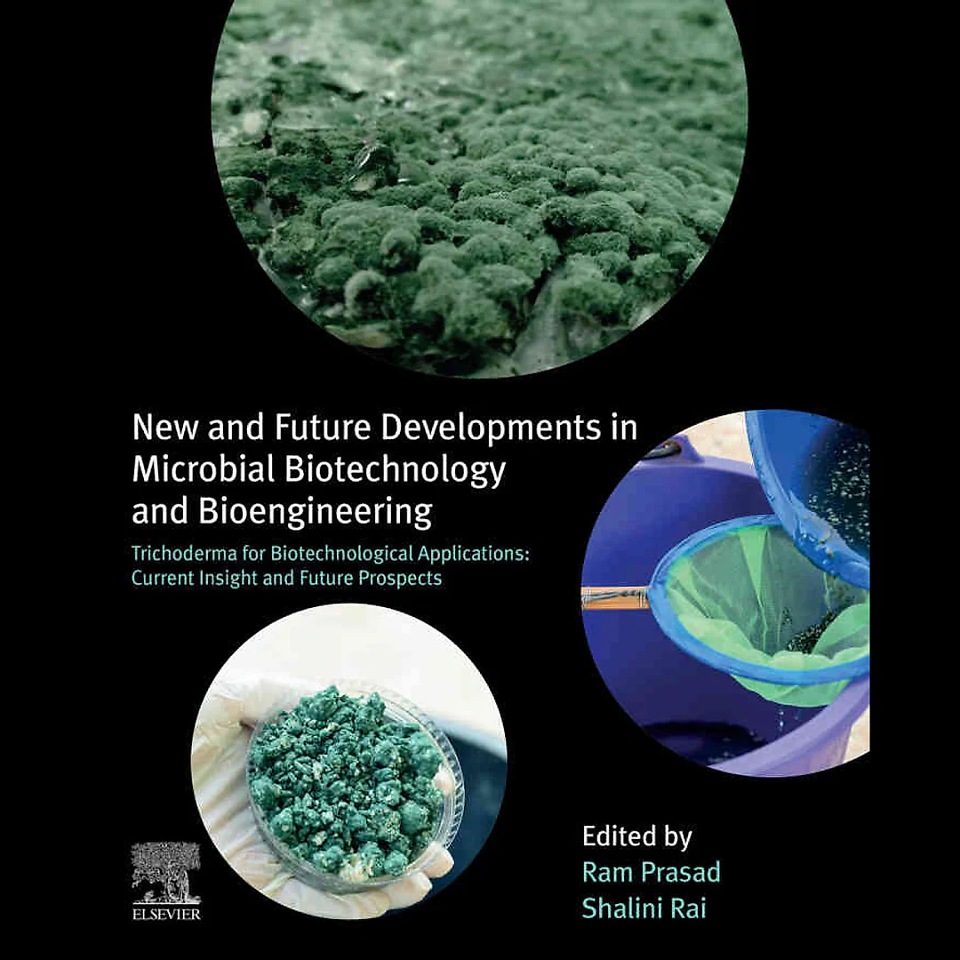 New and Future Developments in Microbial Biotechnology and Bioengineering: Trichoderma for Biotechnological Applications: Current Insight and Future Prospects