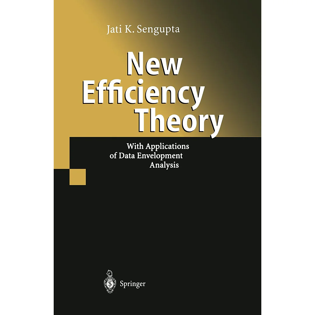 New Efficiency Theory: With Applications of Data Envelopment Analysis