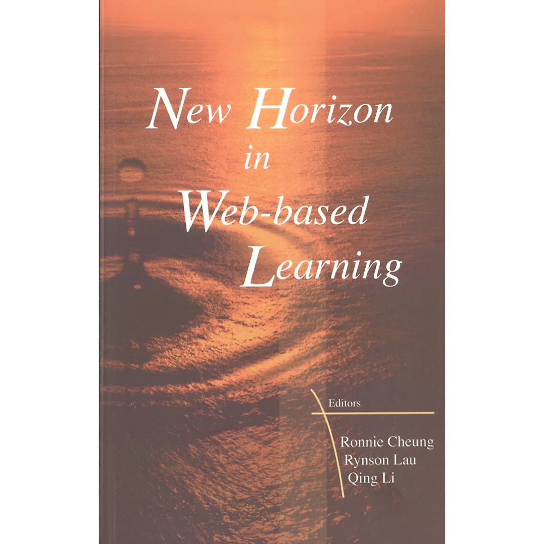 New Horizon In Web-based Learning - Proceedings Of The 3rd International Conference On Web-based Learning (Icwl 2004)
