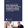 New Horizons in Patient Safety: Safe Communication: Evidence-based core Competencies with Case Studies from Nursing Practice