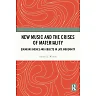 New Music and the Crises of Materiality:Sounding Bodies and Objects in Late Modernity