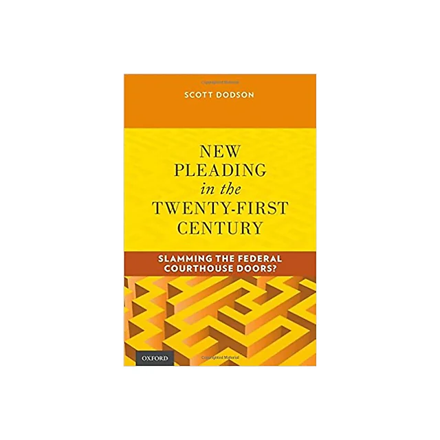 New Pleading in the Twenty-First Century: Slamming the Federal Courthouse Doors?
