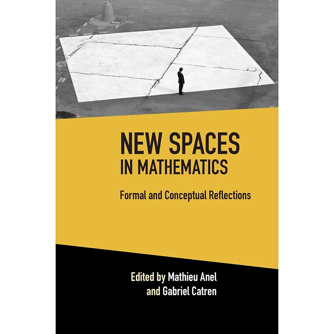 New Spaces in Mathematics: Volume 1: Formal and Conceptual Reflections