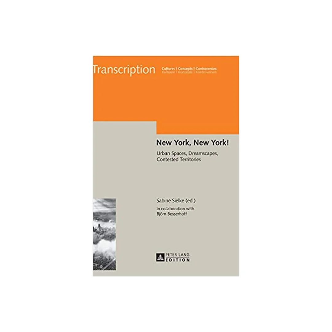 New York New York!: Urban Spaces Dreamscapes Contested Territories