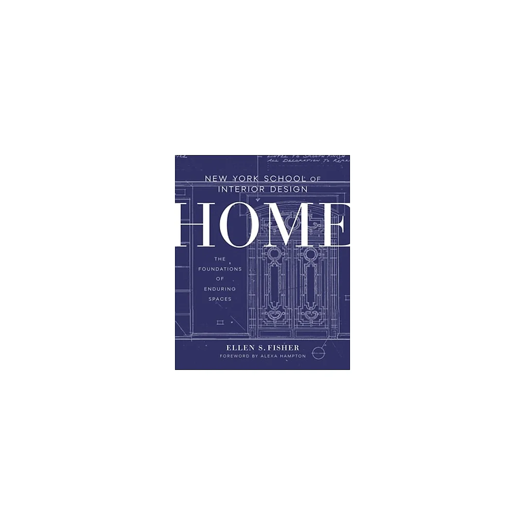 New York School of Interior Design: Home: The Foundations of Enduring Spaces