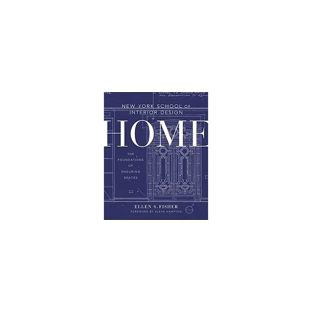 New York School of Interior Design: Home: The Foundations of Enduring Spaces