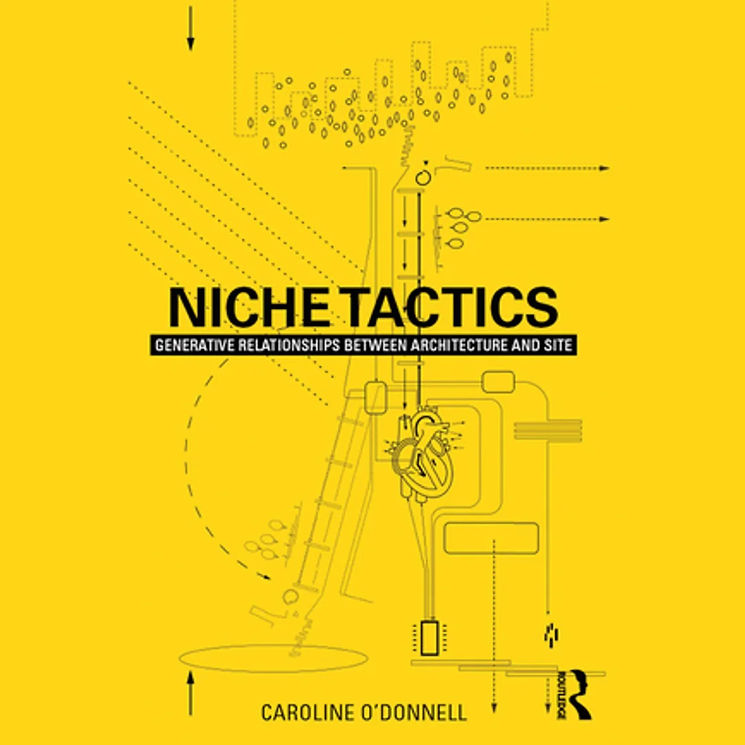 Niche Tactics: Generative Relationships Between Architecture and Site