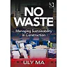 No Waste: Managing Sustainability in Construction