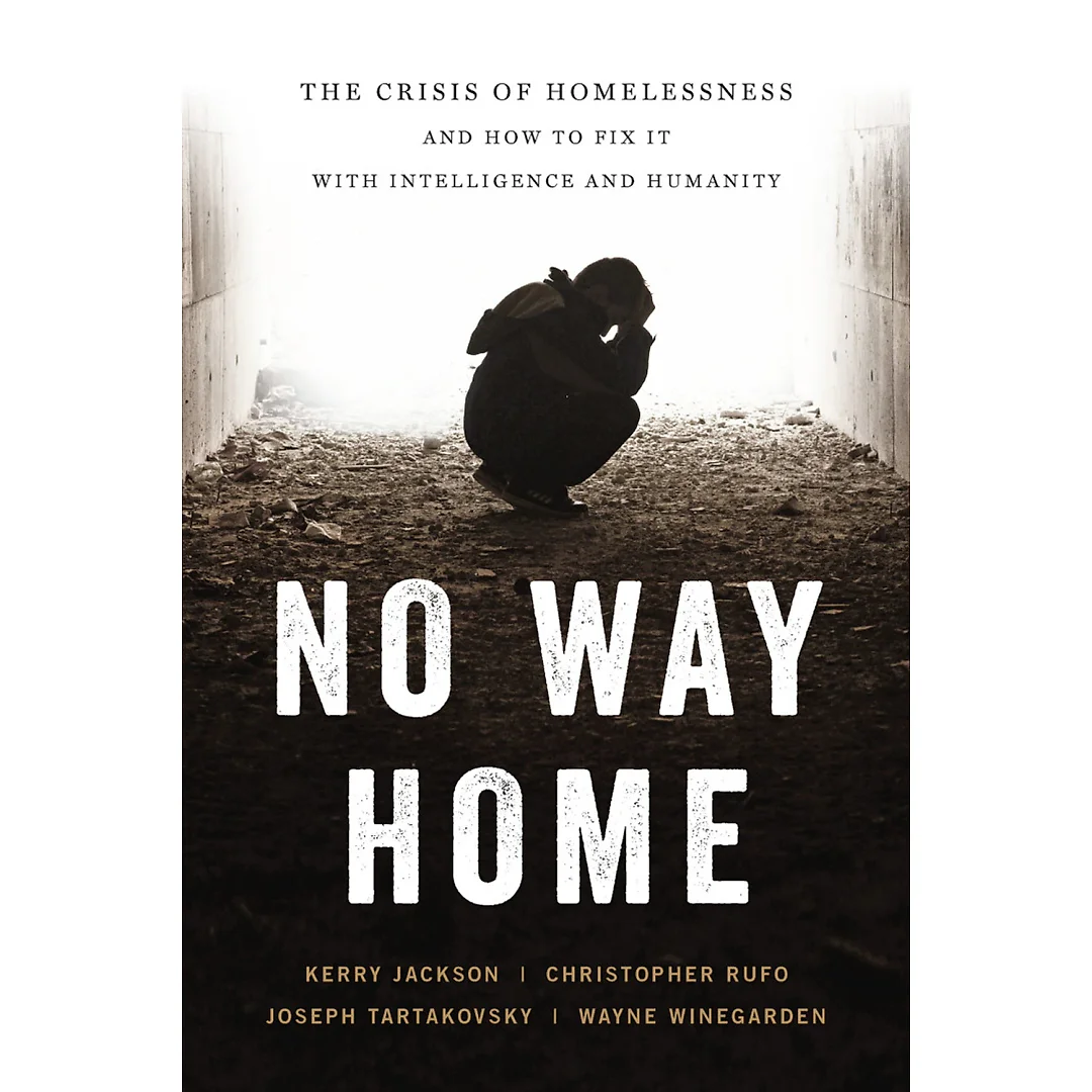 No Way Home: The Crisis of Homelessness and How to Fix It with Intelligence and Humanity