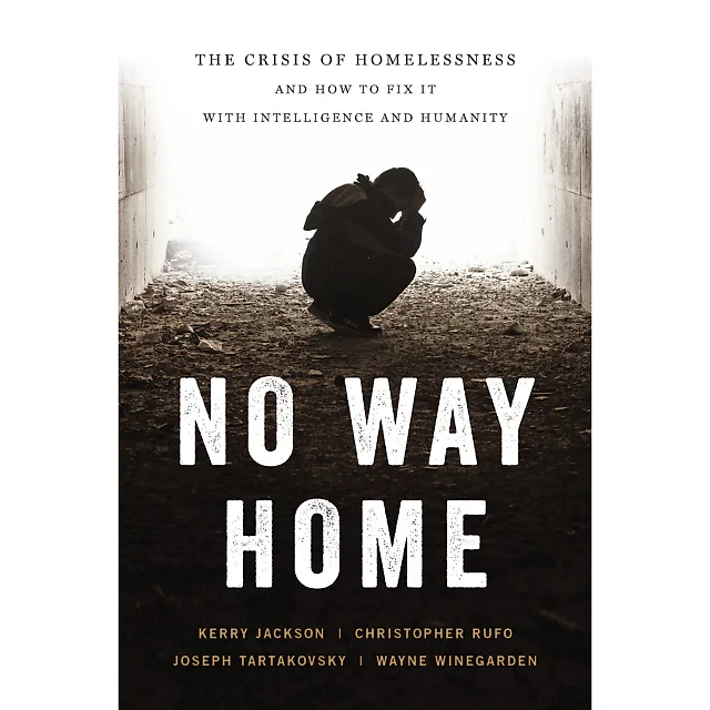 No Way Home: The Crisis of Homelessness and How to Fix It with Intelligence and Humanity