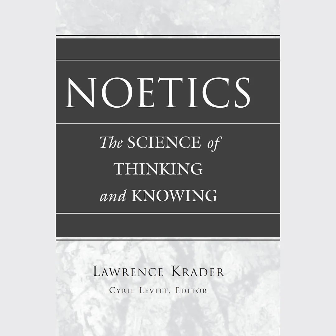 Noetics: The Science of Thinking and Knowing- Edited by Cyril Levitt