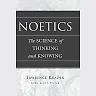 Noetics: The Science of Thinking and Knowing- Edited by Cyril Levitt