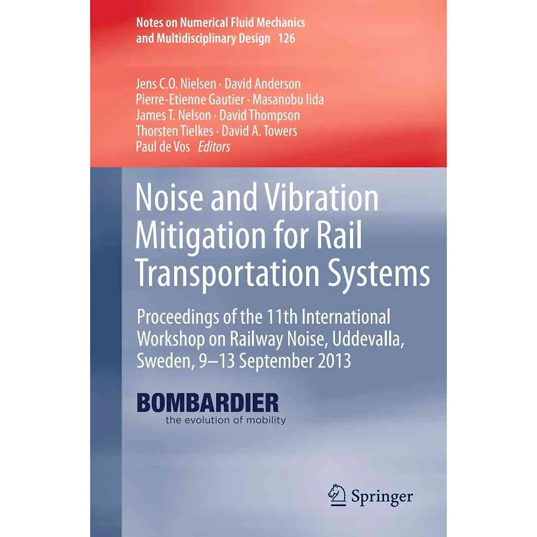 Noise and Vibration Mitigation for Rail Transportation Systems: Proceedings of the 11th International Workshop on Railway Noise, Uddevalla, Sweden, 9-13 September 2013