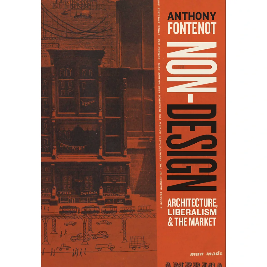 Non-Design: Architecture, Liberalism, and the Market