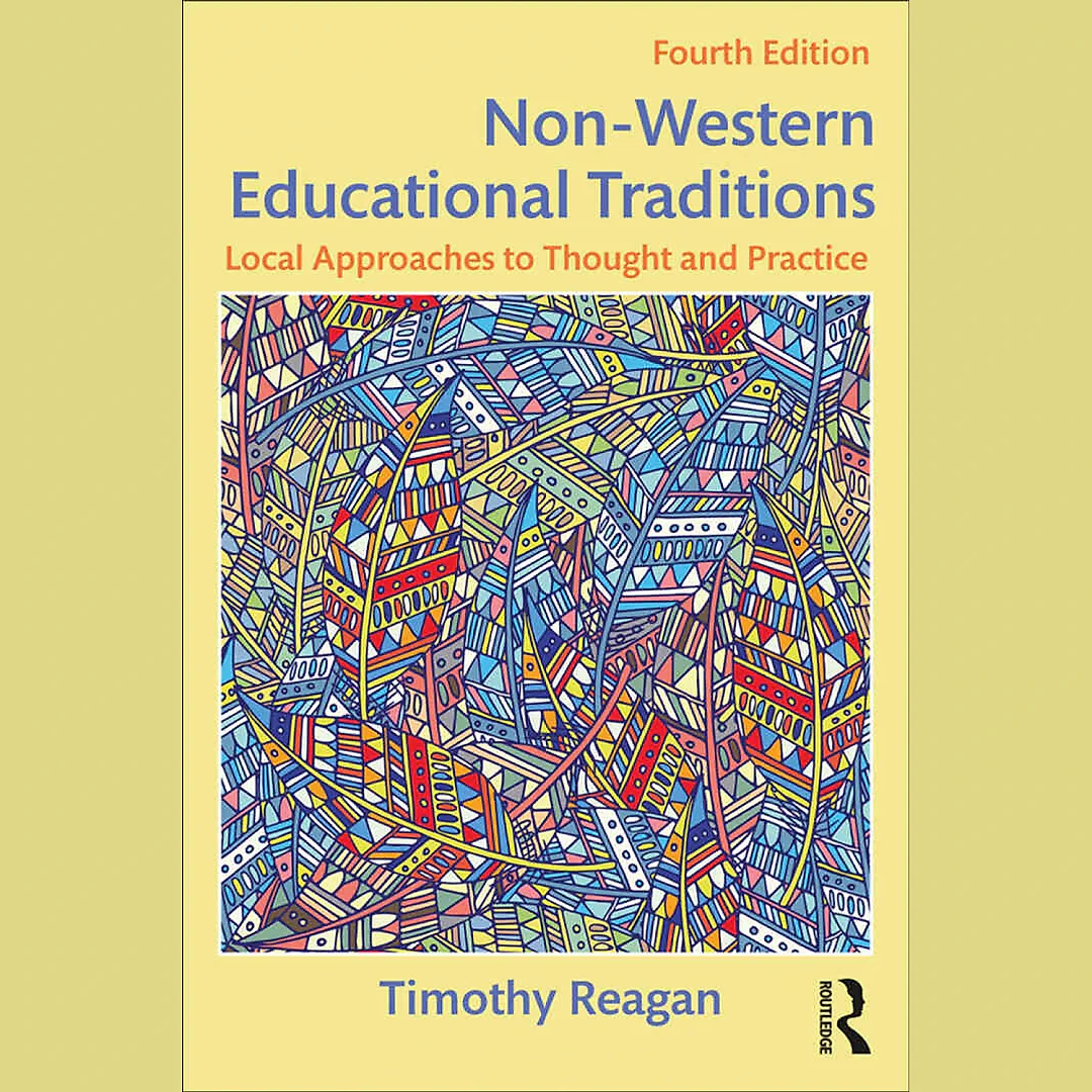 Non-Western Educational Traditions: Local Approaches to Thought and Practice 4th Edition