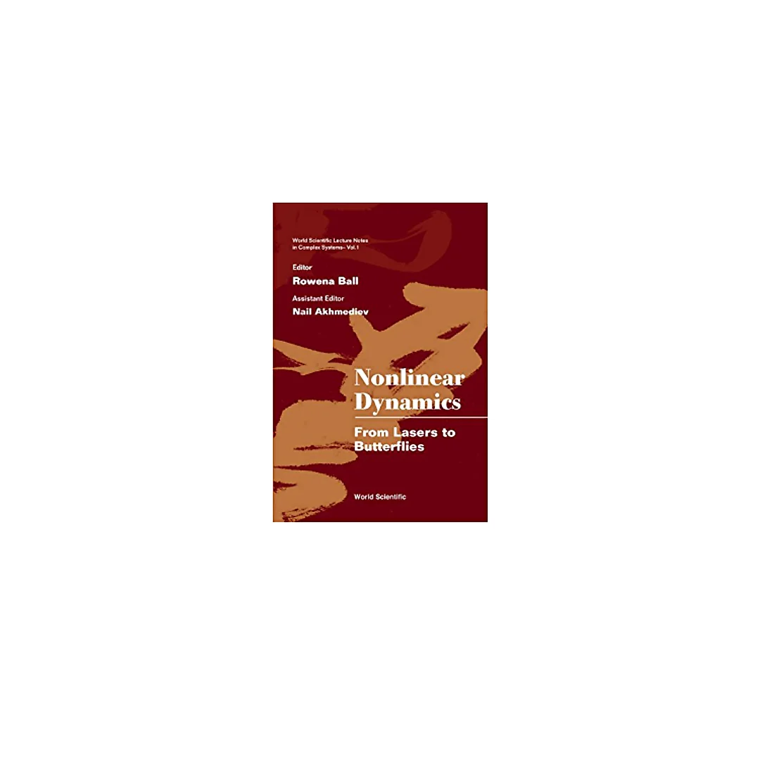 Nonlinear Dynamics: From Lasers To Butterflies: Selected Lectures From The 15th Canberra Int'l Physics Summer School