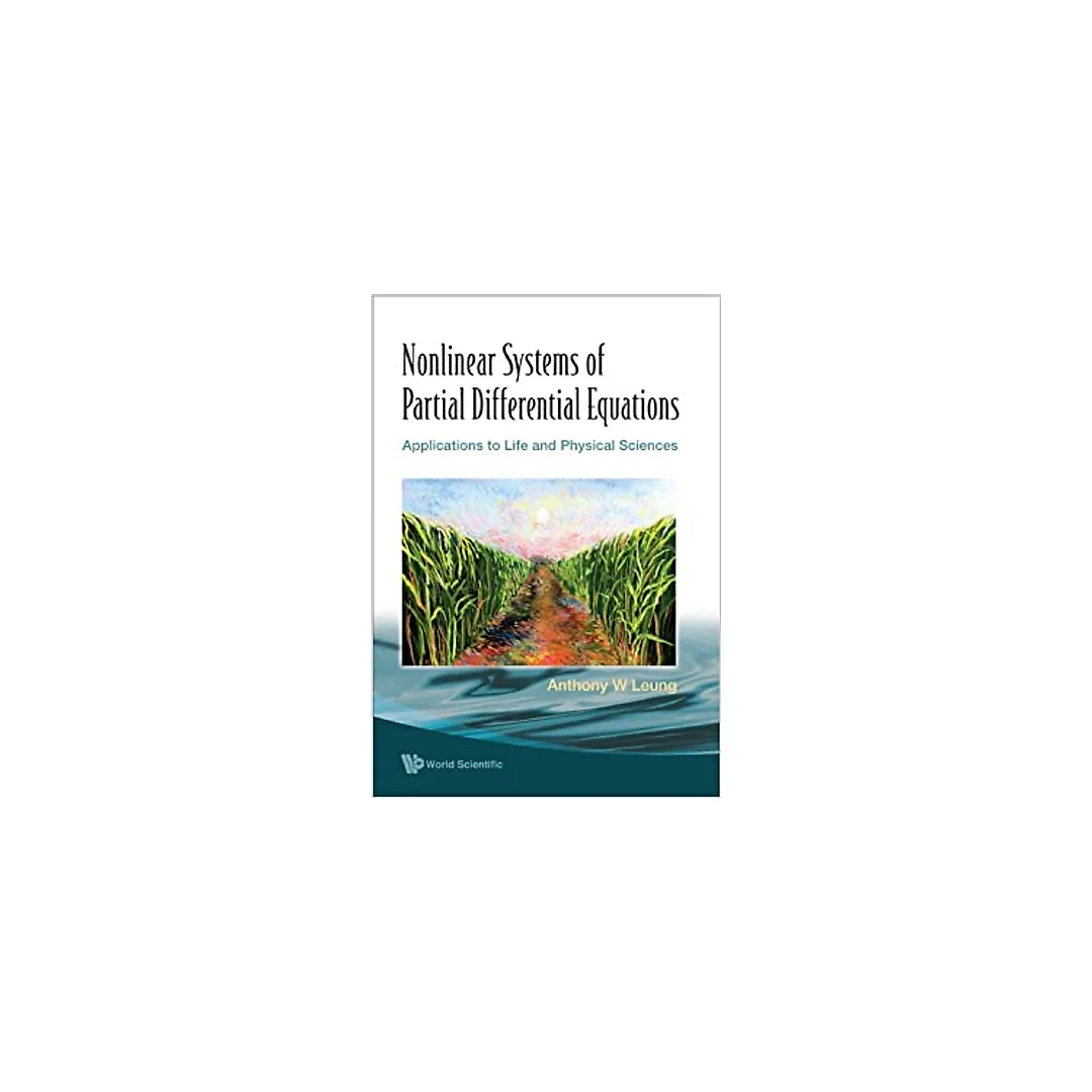 Nonlinear Systems Of Partial Differential Equations: Applications To Life And Physical Sciences