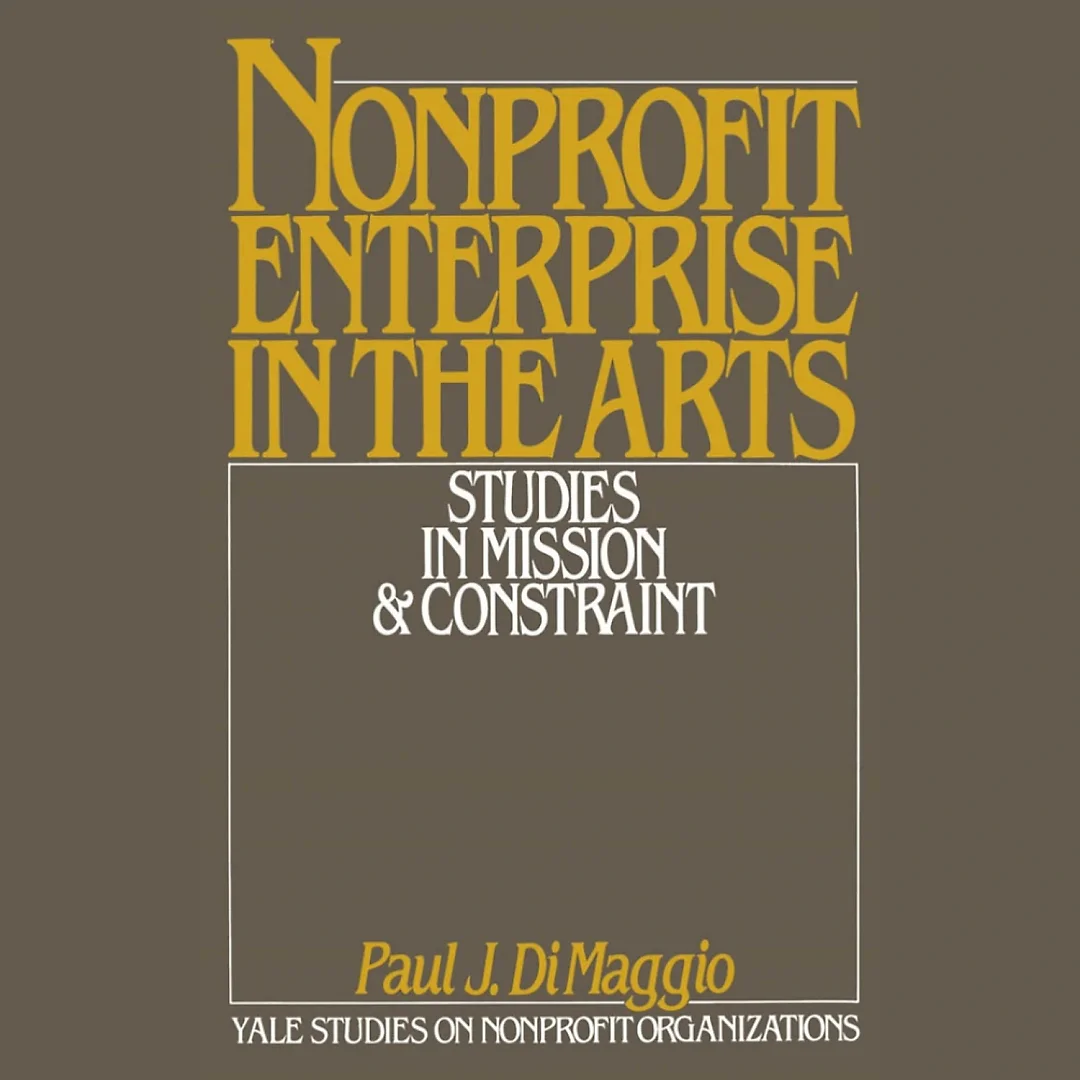 Nonprofit Enterprise in the Arts: Studies in Mission and Constraint