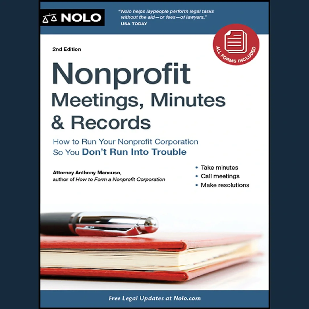 Nonprofit Meetings Minutes & Records: How to Run Your Nonprofit Corporation So You Don't Run Into Trouble