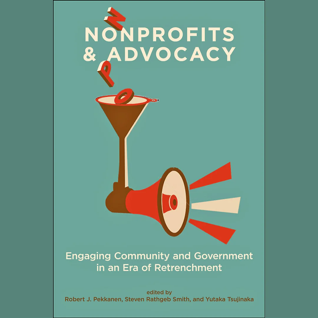 Nonprofits and Advocacy: Engaging Community and Government in an Era of Retrenchment