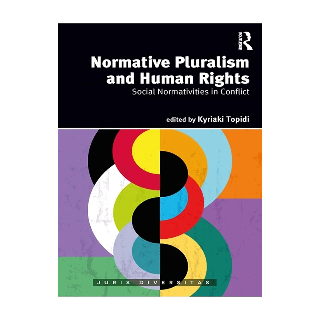 Normative Pluralism and Human Rights: Social Normativities in Conflict Book