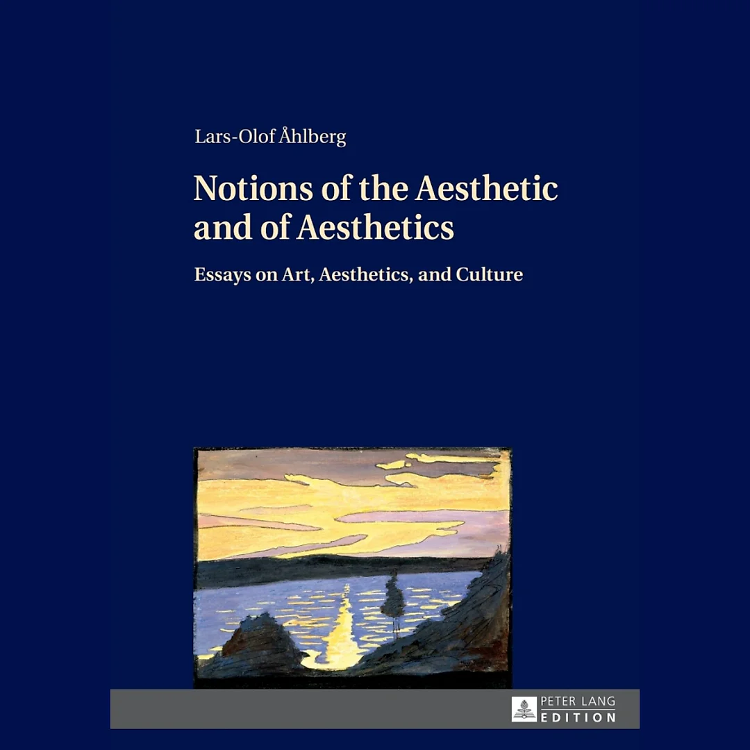 Notions of the Aesthetic and of Aesthetics: Essays on Art, Aesthetics, and Culture