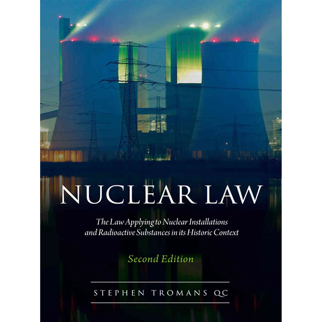 Nuclear Law: The Law Applying to Nuclear Installations and Radioactive Substances in its Historic Context
