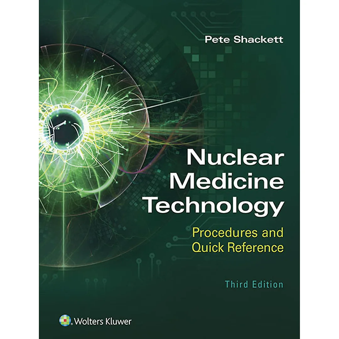 Nuclear Medicine Technology: Procedures and Quick Reference