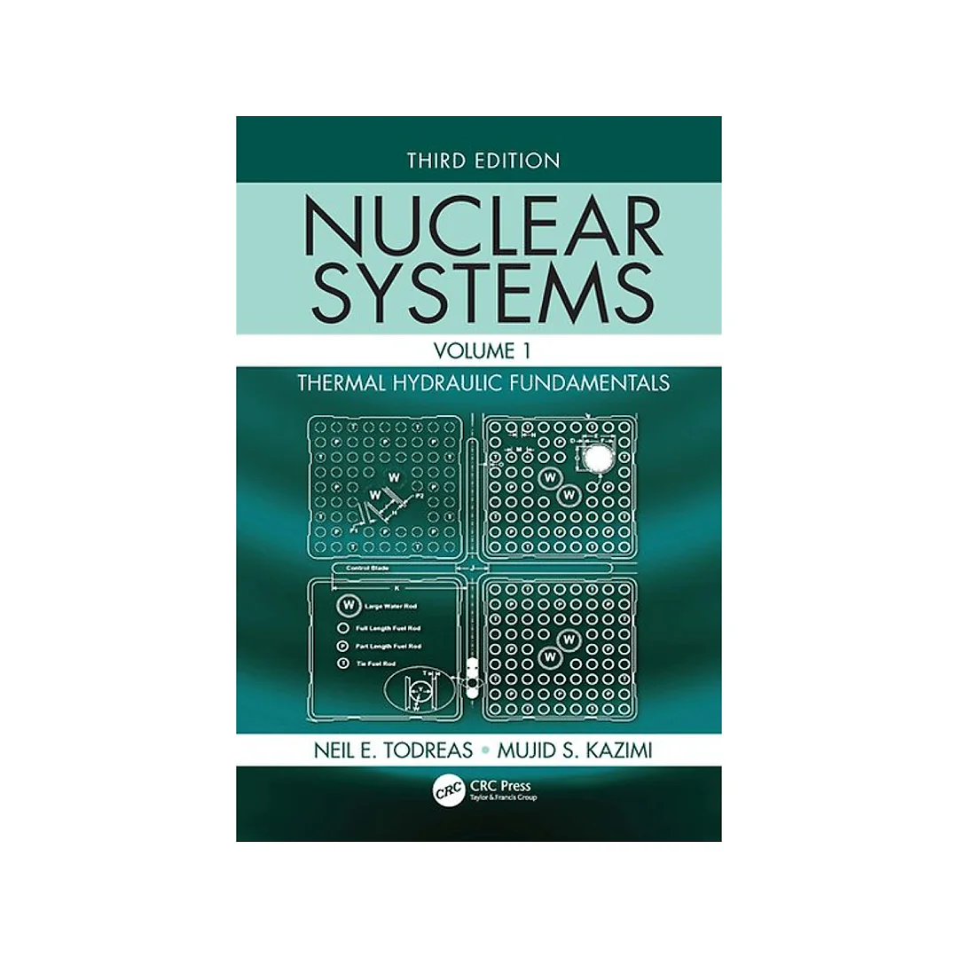 Nuclear Systems Volume I: Thermal Hydraulic Fundamentals, Third Edition