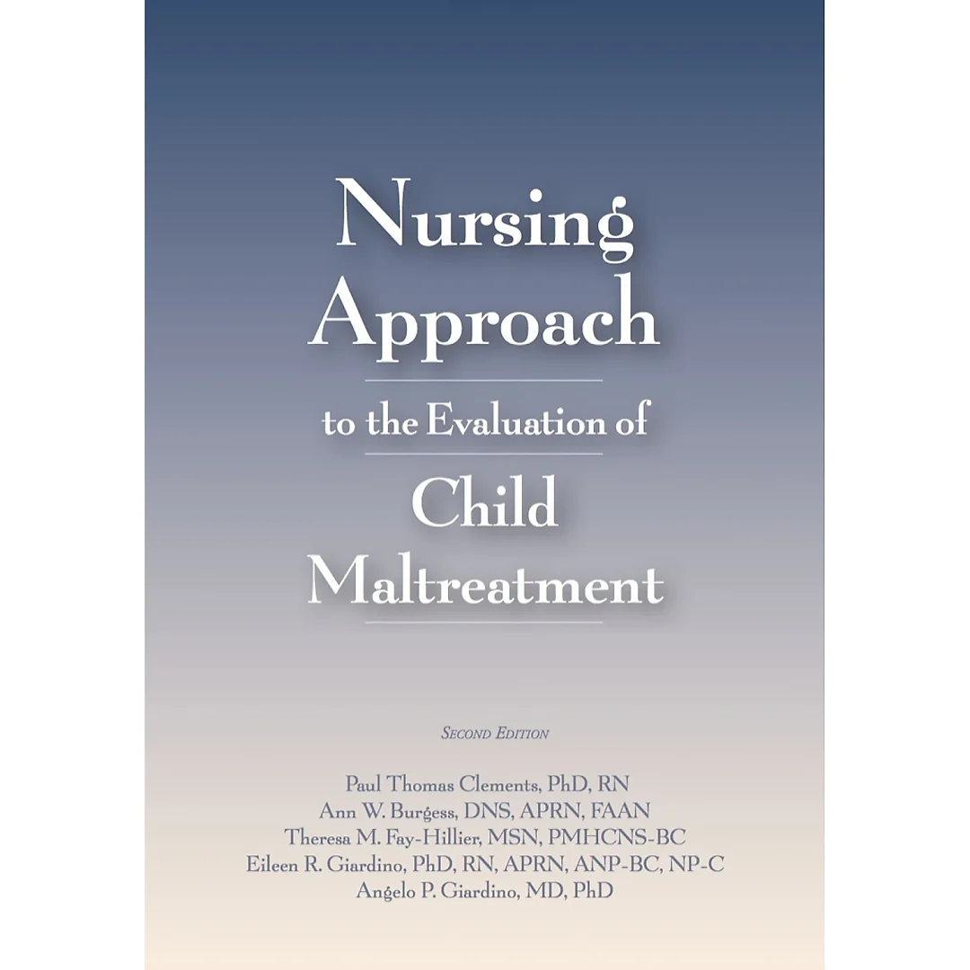 Nursing Approach to the Evaluation of Child Maltreatment 2E