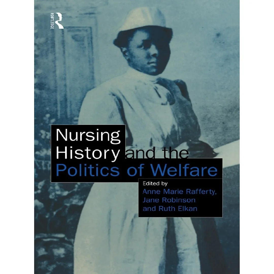 Nursing History and the Politics of Welfare
