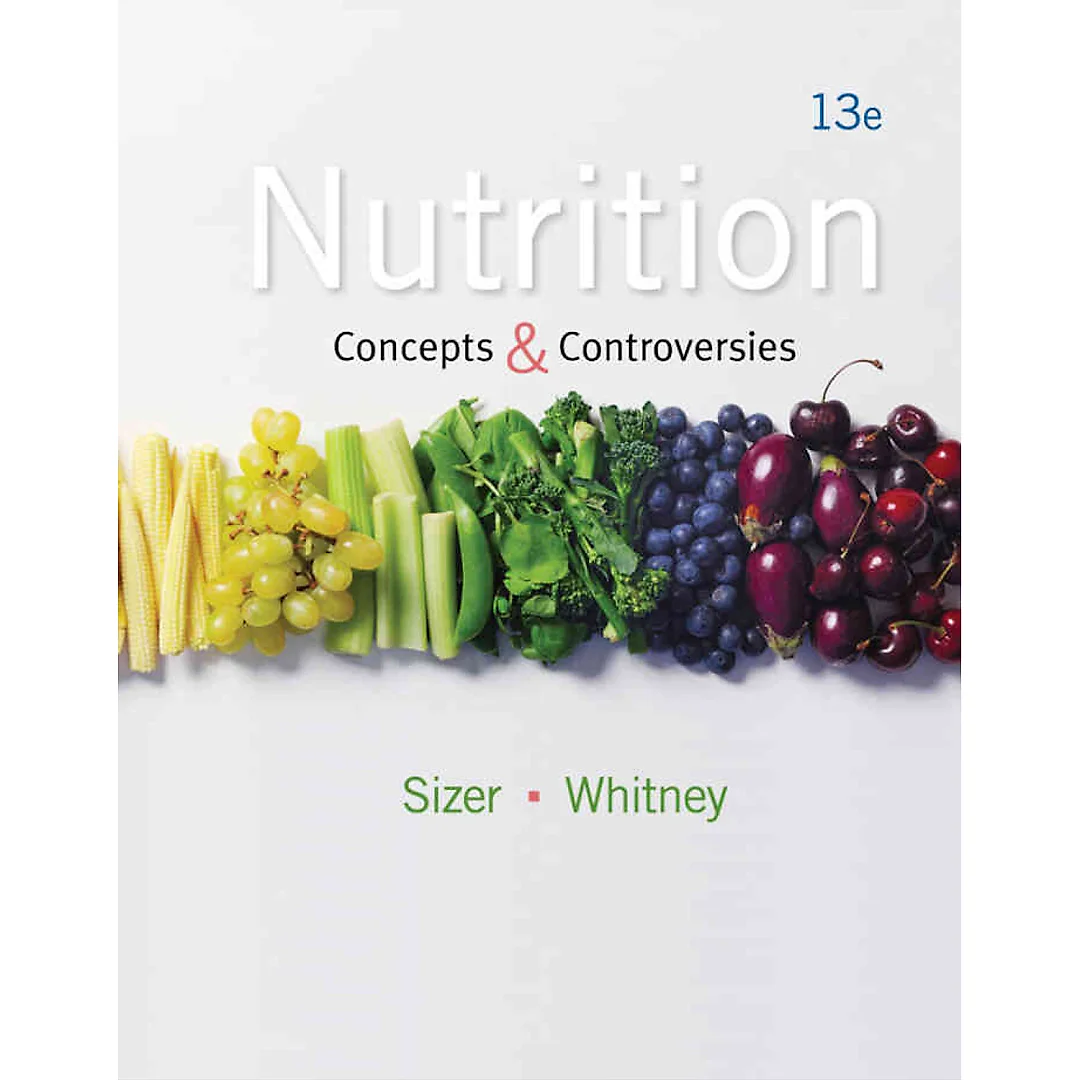 Nutrition: Concepts and Controversies 13th Edition