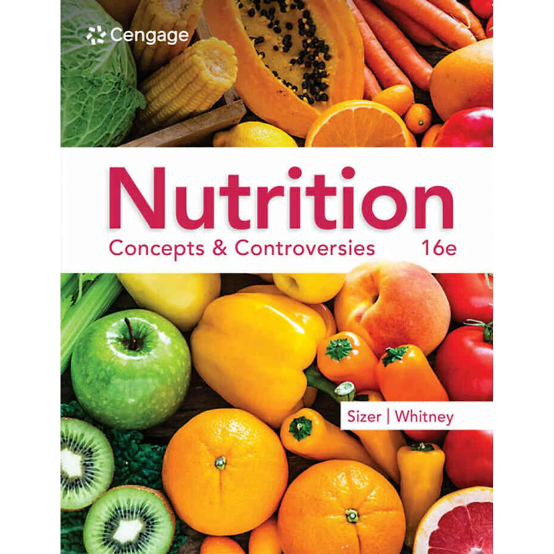 Nutrition: Concepts & Controversies, 16th Edition